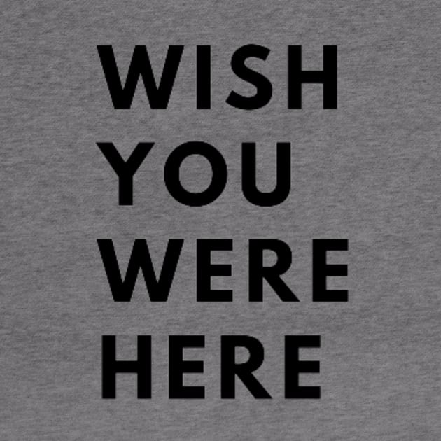 Wish You Were Here TShirt by Magnus28